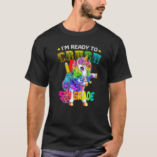 I Am Ready To Crush 5th Grade Unicorn Dad For 5th T-Shirt