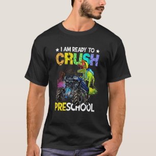I Am Ready To Crush Preschool Rex Back To School K T-Shirt