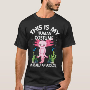 I Am Really A Axolotl Axolotl Design T-Shirt