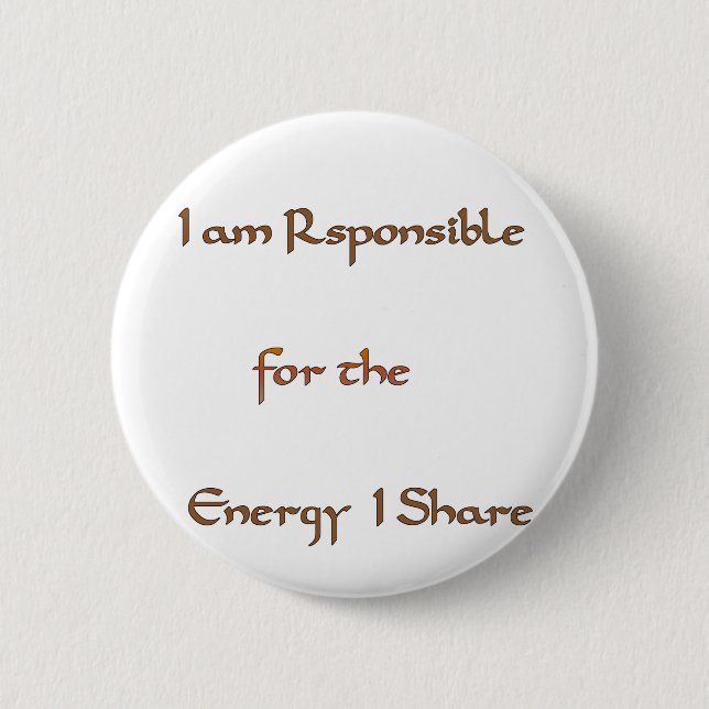 I am responsible for the energy I share.png 2 Inch Round Button (Front)