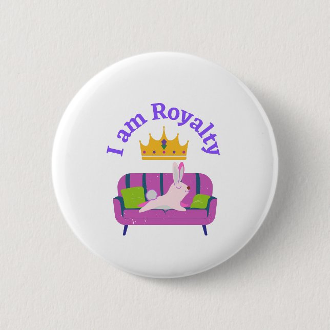 I am Royalty 2 Inch Round Button (Front)