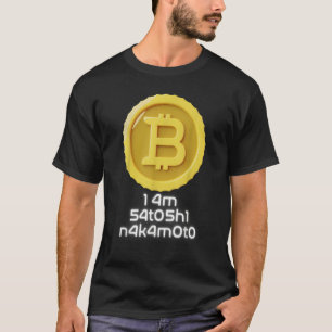 I Am Satoshi Nakamoto Bitcoin   NFT Cryptocurrency T-Shirt