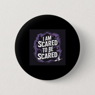 I Am Scared To Be Scared - Mental Health Awareness 2 Inch Round Button