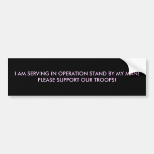 I AM SERVING IN OPERATION STAND BY... - Customized Bumper Sticker