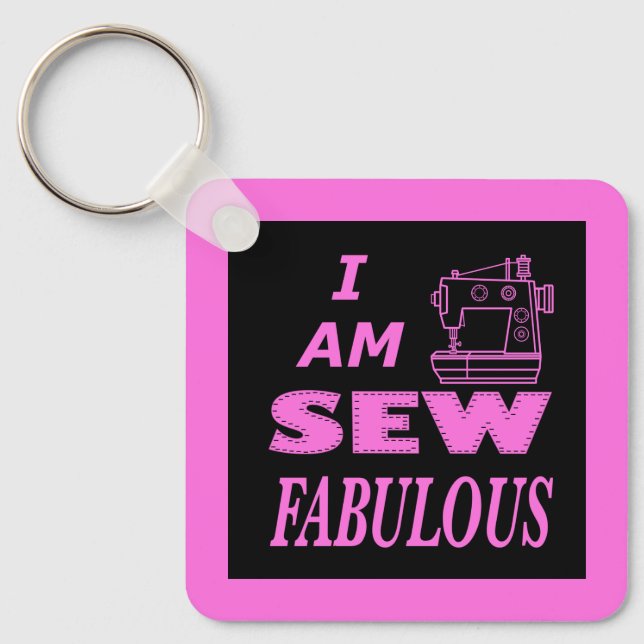 I Am Sew Fabulous In Black And Pink Keychain (Front)