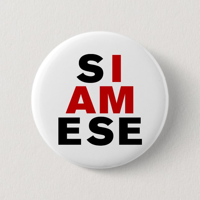 I AM SIAMESE 2 INCH ROUND BUTTON (Front)