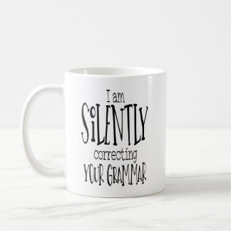 I am Silently Correcting Your Grammar - Coffee Mug