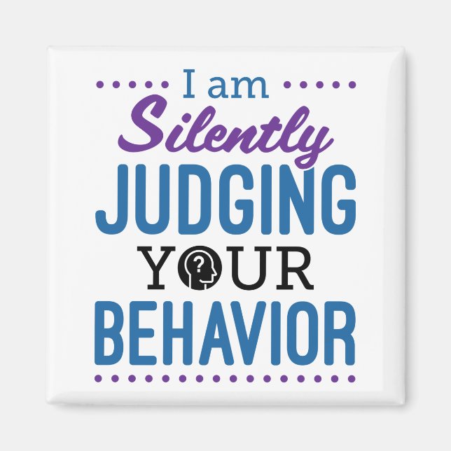 I Am Silently Judging Your Behavior Magnet (Front)