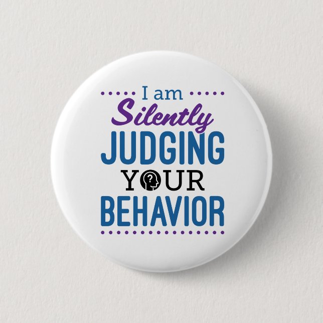 I Am Silently Judging Your Behaviour 2 Inch Round Button (Front)
