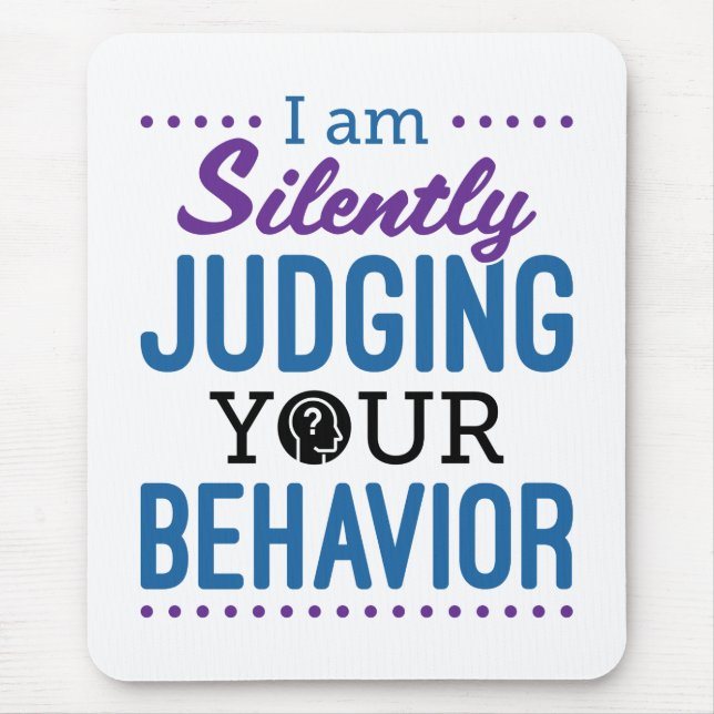 I Am Silently Judging Your Behaviour Mouse Pad (Front)