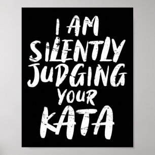 I Am Silently Judging Your Kata Karate Poster