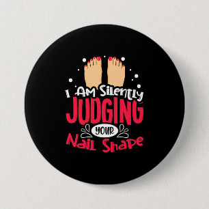 I Am Silently Judging Your Nail Shape 3 Inch Round Button