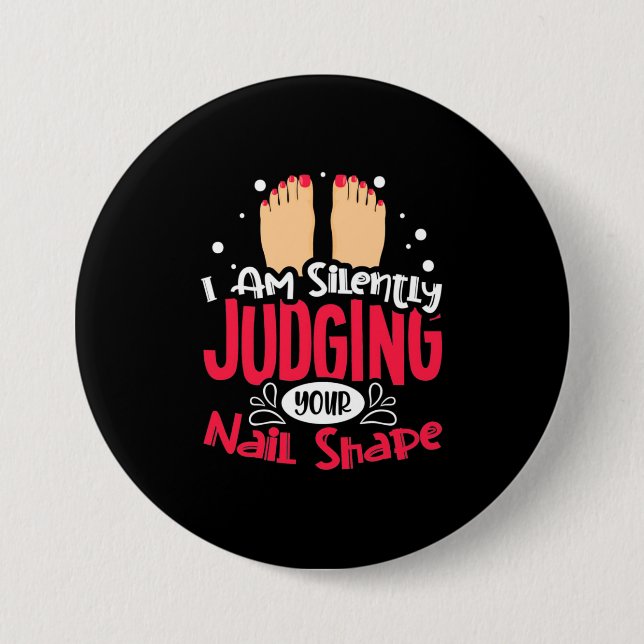 I Am Silently Judging Your Nail Shape 3 Inch Round Button (Front)