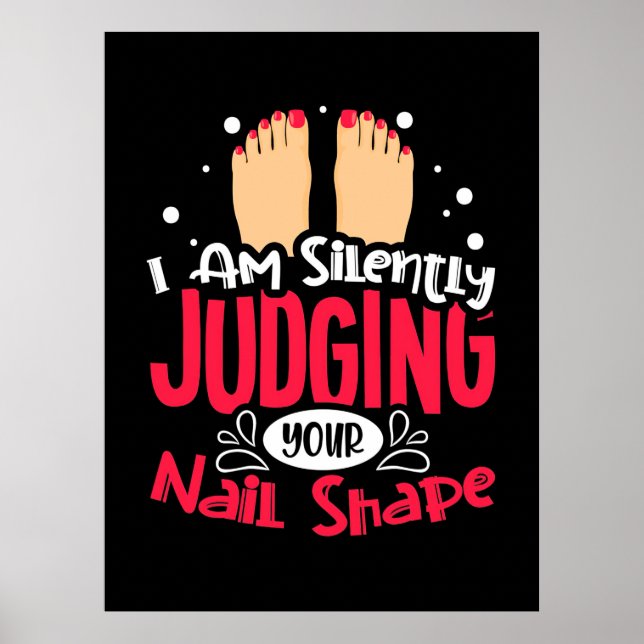 I Am Silently Judging Your Nail Shape Poster (Front)