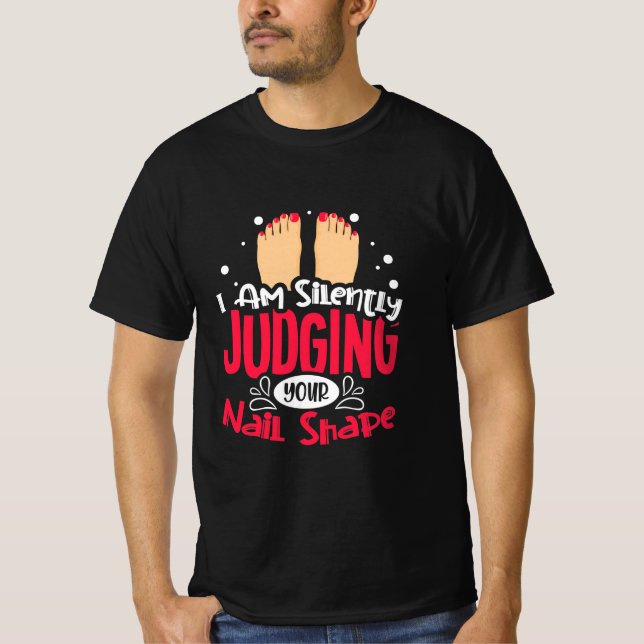 I Am Silently Judging Your Nail Shape T-Shirt (Front)