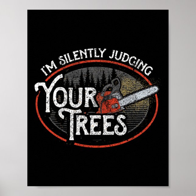 I Am Silently Judging Your Trees Arborist Tree Cli Poster (Front)