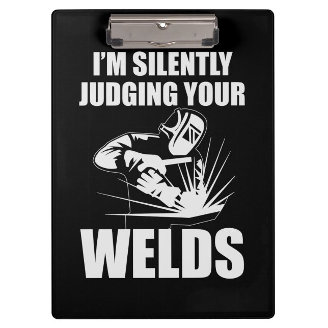 I Am Silently Judging Your Welds Clipboard (Front)