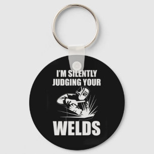 I Am Silently Judging Your Welds Keychain