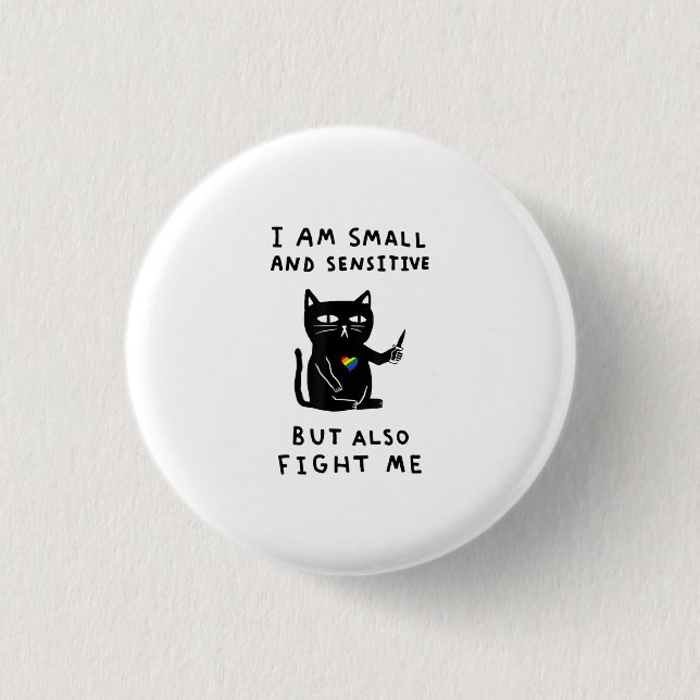 I Am Small And Sensitive But Also Fight Me Cat 1 Inch Round Button (Front)