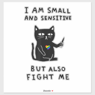 i am small and sensitive but also fight me cat kni