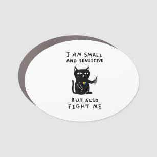 i am small and sensitive but also fight me cat kni car magnet