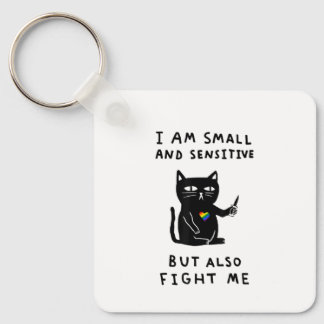i am small and sensitive but also fight me cat kni keychain