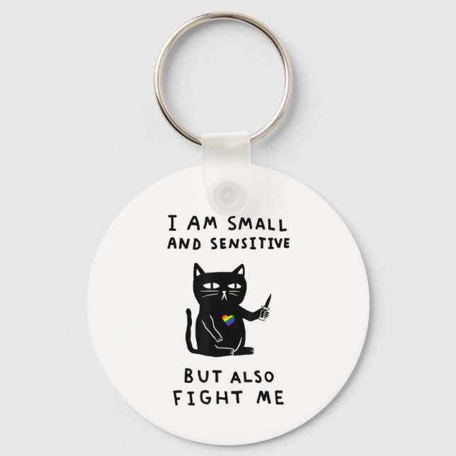 i am small and sensitive but also fight me cat kni keychain (Front)
