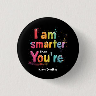 I Am Smarter Than You're Funny Retro Design 1 Inch Round Button