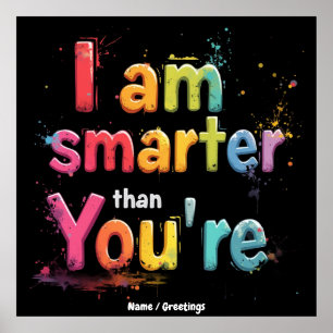 I Am Smarter Than You're Funny Retro Design  Poster