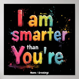 I Am Smarter Than You're Funny Retro Design Poster