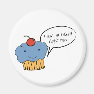 I am So Baked Right Now Magnet