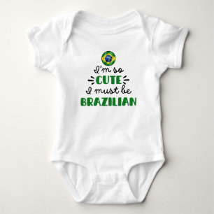 I am so cute I must be Brazilian Baby Bodysuit