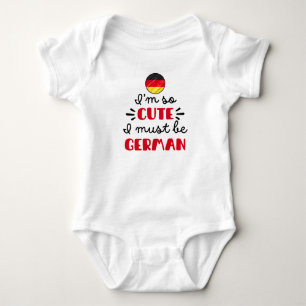 I am so cute I must be German Baby Bodysuit
