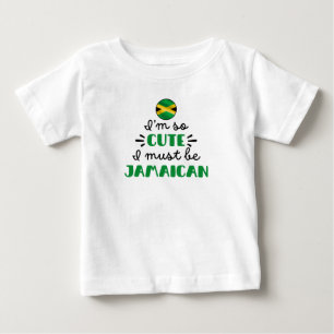 I am so cute I must be Jamaican Baby T-Shirt