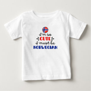 I am so cute I must be Norwegian Baby T-Shirt