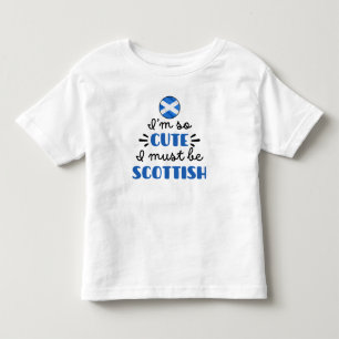 I am so cute I must be Scottish Toddler T-shirt