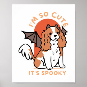 I Am So Cute It Is Spooky Cute Halloween Dog  Poster