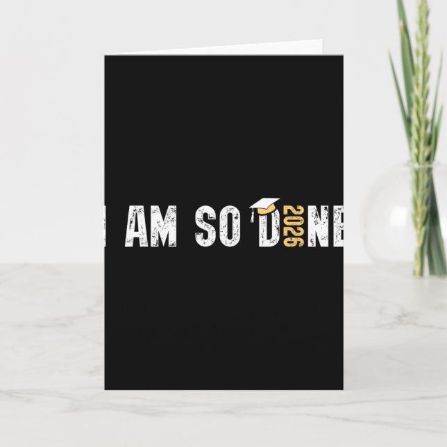 I Am So Done Cl Of 2026 Design, Funny Graduation  Card (Front)