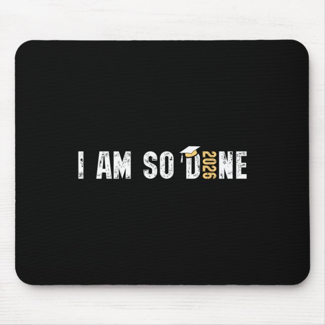 I Am So Done Cl Of 2026 Design, Funny Graduation  Mouse Pad (Front)
