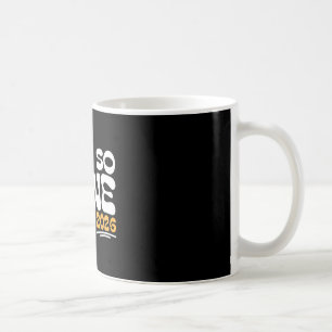 I Am So Done Cl Of 2026 Senior Celebration Coffee Mug