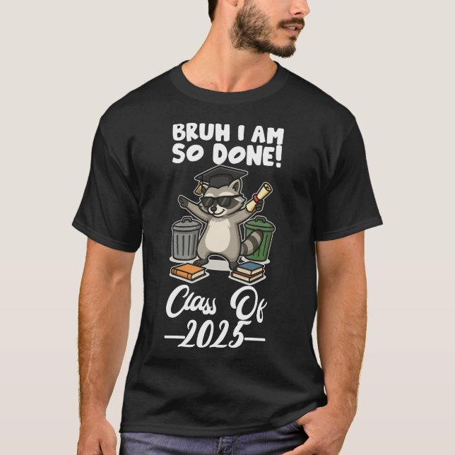 I Am So Done Class Of 2025 T-Shirt (Front)