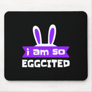 I Am So Eggcited Funny Easter Bunny Ears  Mouse Pad
