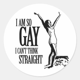I Am So Gay I Can't Think Straight Classic Round Sticker