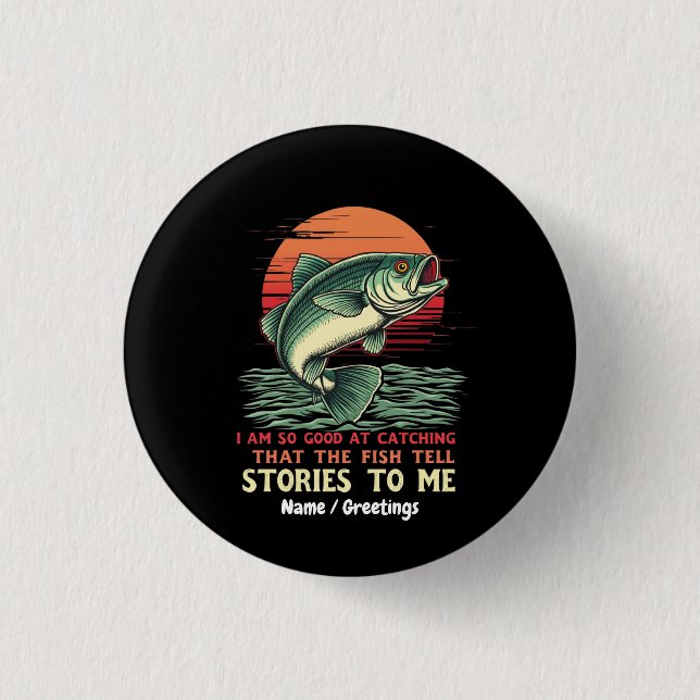 I Am So Good at Catching Fish 1 Inch Round Button (Front)