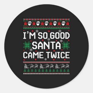 I Am So Good Santa Came Twice Couple Matching Chri Classic Round Sticker