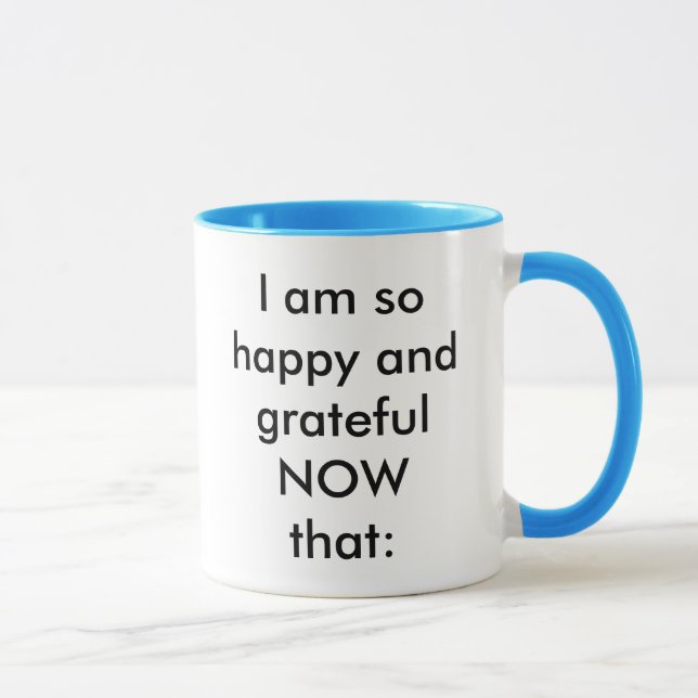 I am so happy and grateful NOW that: Mug (Right)