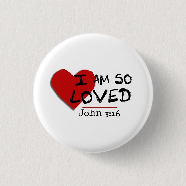 I Am So Loved John 3:16 Button (Front)