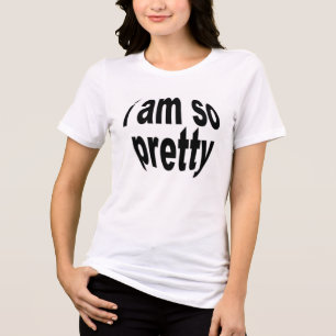 I Am So Pretty Text Tee - Confidence and Glamour!