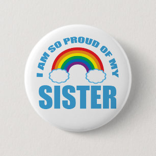 I Am So Proud of My Sister Rainbow Gay Pride 2 Inch Round Button