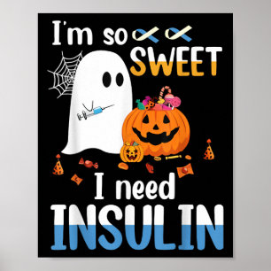 I Am So Sweet Need Insulin Ghost Diabetes Hallowee Poster